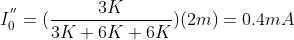 I^{''}_{0}=(\frac{3K}{3K+6K+6K})(2m)=0.4mA