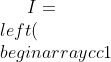 gif.latex?I=\\left(\\begin{array}{cc}1&0\\\\0&1\\end{array}\\right)