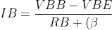 IB=\frac{VBB-VBE}{RB+(\beta +1)RE}
