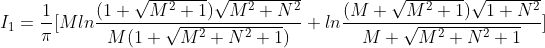 I_{1}=frac{1}{pi}[Mlnfrac{(1+sqrt{M^{2}+1})sqrt{M^{2}+N^{2}}}{M(1+sqrt{M^{2}+N^2+1})} + lnfrac{(M+sqrt{M^2+1})sqrt{1+N^2}}{M+sqrt{M^2+N^2+1}}]