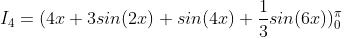 I_{4} = (4x+3sin(2x) + sin(4x) + \frac{1}{3}sin(6x))_{0}^{\pi}