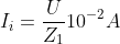 I_{i}=\frac{U}{Z_{1}}10^{-2}A