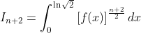 I_{n+2}=\int_{0}^{\ln\sqrt{2}}\left[ f(x)\right] ^{\frac{n+2}{2}}dx