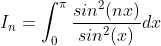 I_{n} = \int_{0}^{\pi}\frac{sin^{2}(nx)}{sin^{2}(x)}dx