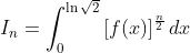 I_{n}=\int_{0}^{\ln\sqrt{2}}\left[ f(x)\right] ^{\frac{n}{2}}dx