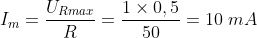 I_m=\frac{U_{Rmax}}{R}=\frac{1\times 0,5}{50}=10\; mA