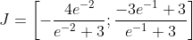 J = \left[- \frac{4e^{-2}}{e^{-2} + 3} ; \frac{-3e^{-1} + 3}{e^{-1} + 3}\right]