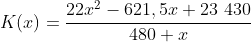 K(x)=\frac{22x^2-621,5x+23\430}{480+x}