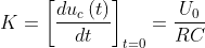 K=\left[ \frac{du_{c}\left( t\right) }{dt}\right] _{t=0}=\frac{U_{0}}{RC}