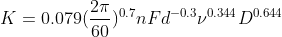 K=0.079(\frac{2\pi }{60})^{0.7}nFd^{-0.3}\nu ^{0.344}D^{0.644}