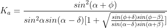 K_{a} = frac{sin^{2}(alpha+phi)}{sin^{2}alpha sin(alpha-delta)[1+sqrt{frac{sin(phi+delta)sin(phi-eta)}{sin(alpha-delta)sin(alpha+eta)} }]}