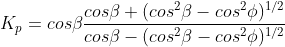 K_{p}=coseta frac{coseta+(cos^{2}eta-cos^{2}phi)^{1/2}}{coseta-(cos^{2}eta-cos^{2}phi)^{1/2}}