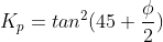 K_{p}=tan^{2}(45+frac{phi}{2})