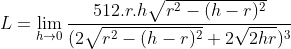 L = \lim_{h\rightarrow 0}\frac{512.r.h\sqrt{r^{2}-(h-r)^{2}}}{(2\sqrt{r^{2}- (h-r)^{2}}+2\sqrt{2hr})^{3}}