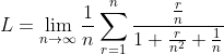 L = \lim_{n\rightarrow \infty }\frac{1}{n}\sum_{r = 1}^{n}\frac{\frac{r}{n}}{1+\frac{r}{n^{2}}+\frac{1}{n}}