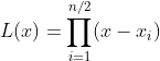 L(x)=\prod_{i=1}^{n/2}(x-x_i)