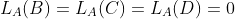 http://latex.codecogs.com/gif.latex?L_A(B)=L_A(C)=L_A(D)=0