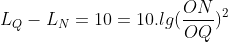 L_Q - L_N = 10 = 10.lg (\frac{ON}{OQ})^2