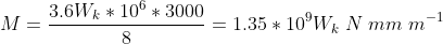 M=frac{3.6W_k*10^6*3000}{8}=1.35*10^9W_k;N ; mm ; m^{-1}