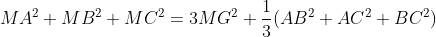 MA^2+MB^2+MC^2=3MG^2+\frac13(AB^2+AC^2+BC^2)