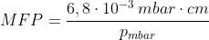 MFP = {6,8 \ cdot 10 ^ {-3} \，mbar \ cdot cm \ over p_ {mbar}}