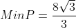 MinP=\frac{8\sqrt{3}}{3}