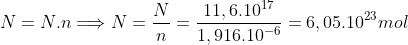 N=N.n\Longrightarrow N=\frac{N}{n}=\frac{11,6.10^{17}}{1,916.10^{-6}}=6,05.10^{23}mol