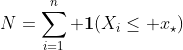 http://latex.codecogs.com/gif.latex?N=\sum_{i=1}^n%20\boldsymbol{1}(X_i\leq%20x_\star)