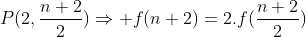 Préparation à la première SM (La logique) - Page 3 Gif.latex?P(2,\frac{n+2}{2})\Rightarrow%20f(n+2)=2