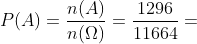 P(A)=\frac{n(A)}{n(\Omega )}=\frac{1296}{11664}=