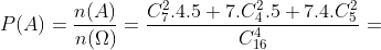 P(A)=\frac{n(A)}{n(\Omega )}=\frac{C_{7}^{2}.4.5+7.C_{4}^{2}.5+7.4.C_{5}^{2}}{C_{16}^{4}}=