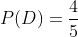 P(D)=\frac{4}{5}