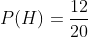 P(H)=\frac{12}{20}