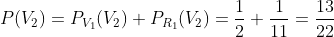 P(V_2)=P_{V_1}(V_2) + P_{R_1}(V_2) = \frac{1}{2} + \frac{1}{11} = \frac{13}{22}