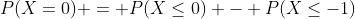 gif.latex?P(X=0)%20=%20P(X\leq0)%20-%20P(X\leq-1)