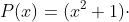 P(x)=(x^{2}+1)\cdot Q(x)+R(x)