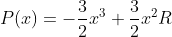 P(x)=-\frac{3}{2}x^3+\frac{3}{2}x^2R