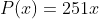 P(x)=251x