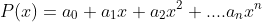 P(x)=a_{0}+a_{1}x+a_{2}x^{2}+....a_{n}x^{n}