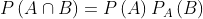 P\left ( A\cap B \right )= P\left ( A \right )P_{A}\left ( B \right )