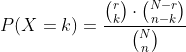 gif.latex?P(X=k)&space;=&space;\frac{\binom{r}{k}\cdot&space;\binom{N-r}{n-k}}{\binom{N}{n}}