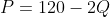 P=120-2Q
