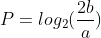 P=log_2(\frac{2b}{a})