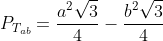 P_{T_{ab}}=\frac{a^2\sqrt{3}}{4}-\frac{b^2\sqrt{3}}{4}