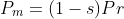 P_{m}=(1-s)Pr
