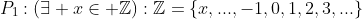 Les quantificateurs: - Page 2 Gif.latex?P_1:(\exists x\in \mathbb{Z}):\mathbb{Z}=\{x,...,-1,0,1,2,3,..