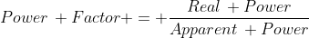 Power\, Factor = \frac{Real\, Power}{Apparent\, Power}