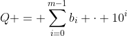 [latex]Q = \sum_{i=0}^{m-1}{b_i \cdot 10^i}[/latex]