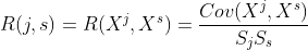 R(j,s)=R(X^j,X^s)=frac{Cov(X^j,X^s)}{S_jS_s}
