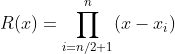 R(x)=\prod_{i=n/2+1}^n(x-x_i)